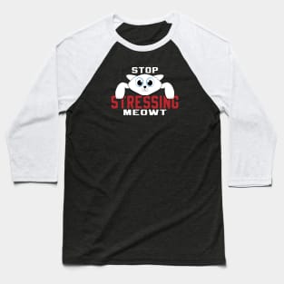 Stop Stressing Meowt Baseball T-Shirt